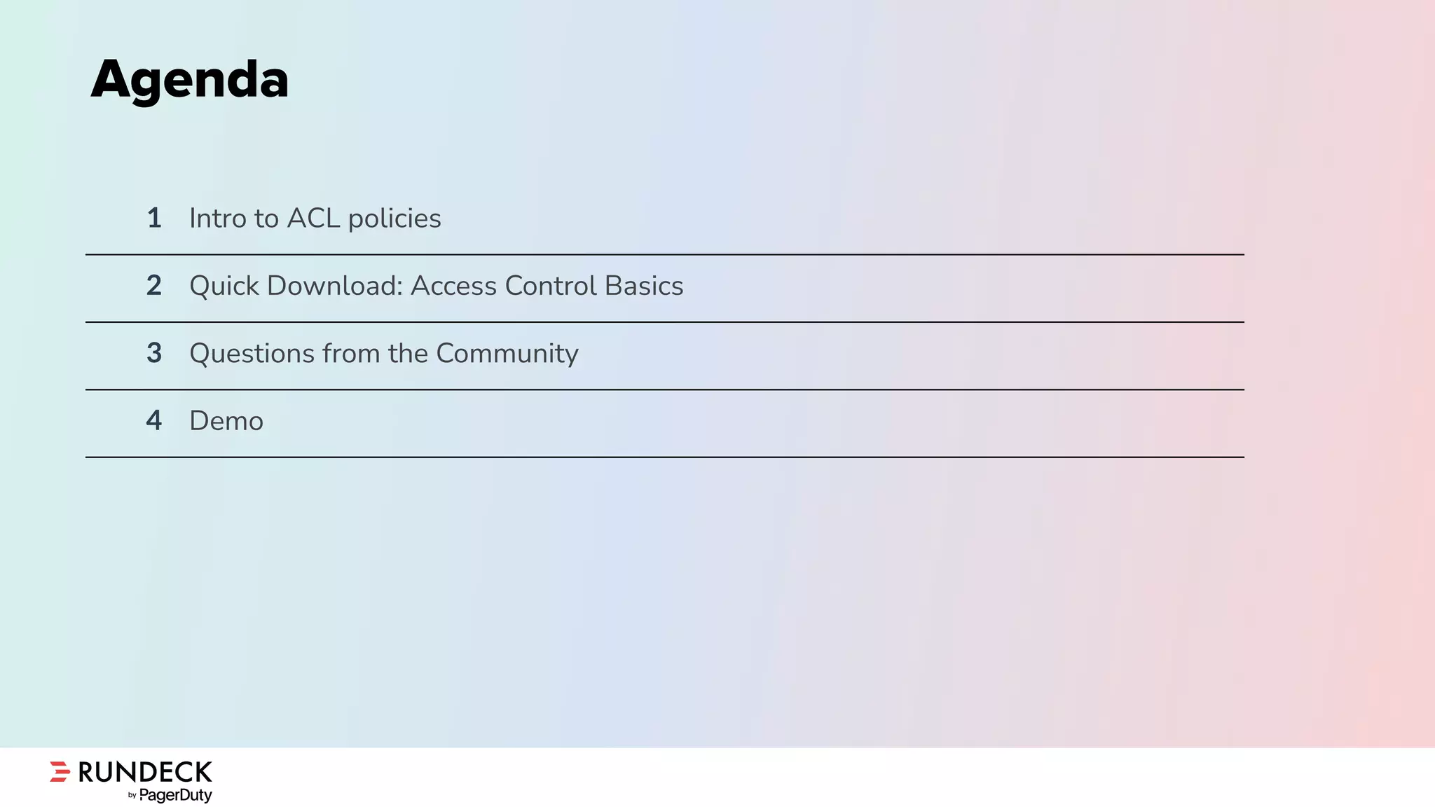 Agenda
1 Intro to ACL policies
2 Quick Download: Access Control Basics
3 Questions from the Community
4 Demo
 