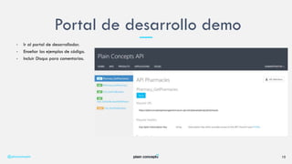 • Ir al portal de desarrollador.
• Enseñar los ejemplos de código.
• Incluir Disqus para comentarios.
Portal de desarrollo demo
@plainconcepts 10
 