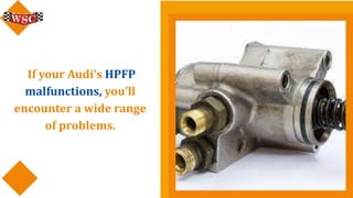 A Closer Look At Audi's High-Pressure Fuel Pump Problems & Solutions PPTX