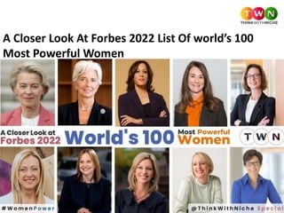 A Closer Look At Forbes 2022 List Of world’s 100
Most Powerful Women
 