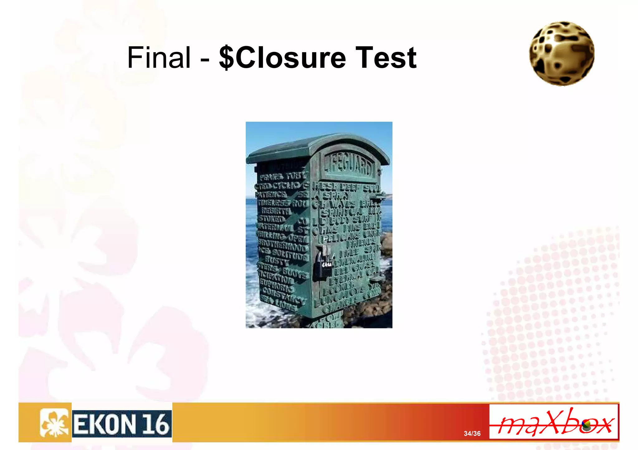 Final - $Closure Test




                        34/36
 