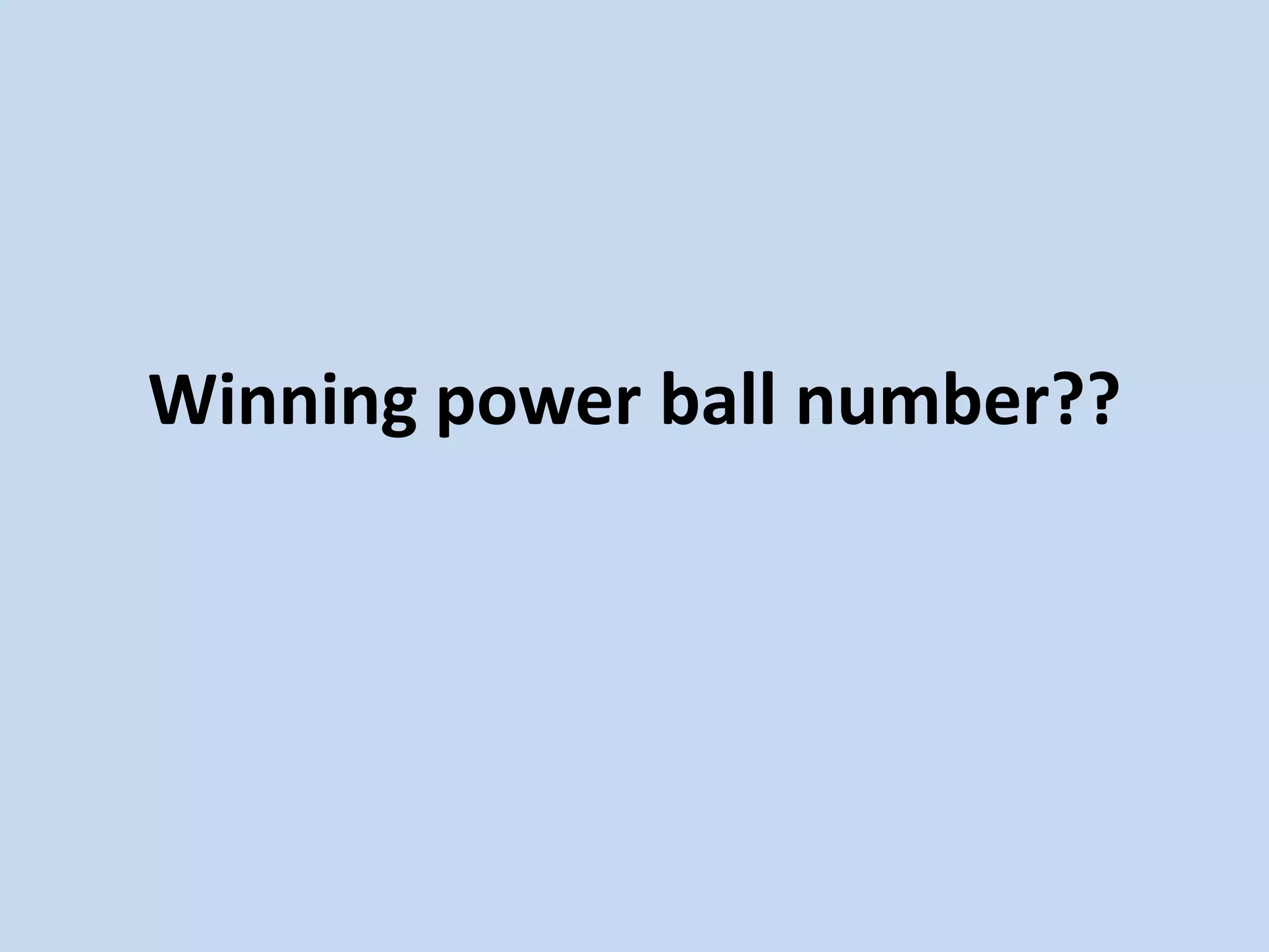 Winning power ball number??
 