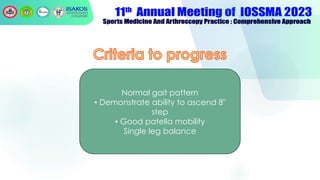 Normal gait pattern
▪ Demonstrate ability to ascend 8″
step
▪ Good patella mobility
Single leg balance
 
