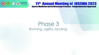 Phase 3
Running, agility, landing
 