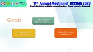 Goals Attain excellent
hopping performance
Complete agility
program
Regain full strength
and balance
 