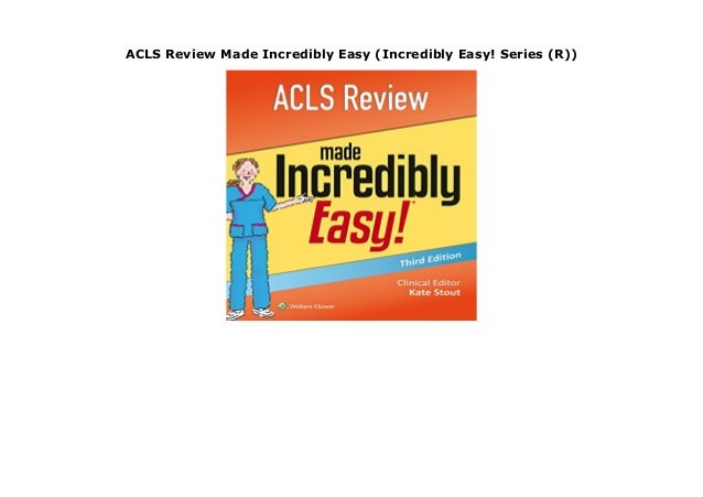 Acls Review Made Incredibly Easy Incredibly Easy Series R