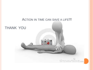 ACTION IN TIME CAN SAVE A LIFE!!!
THANK YOU
 