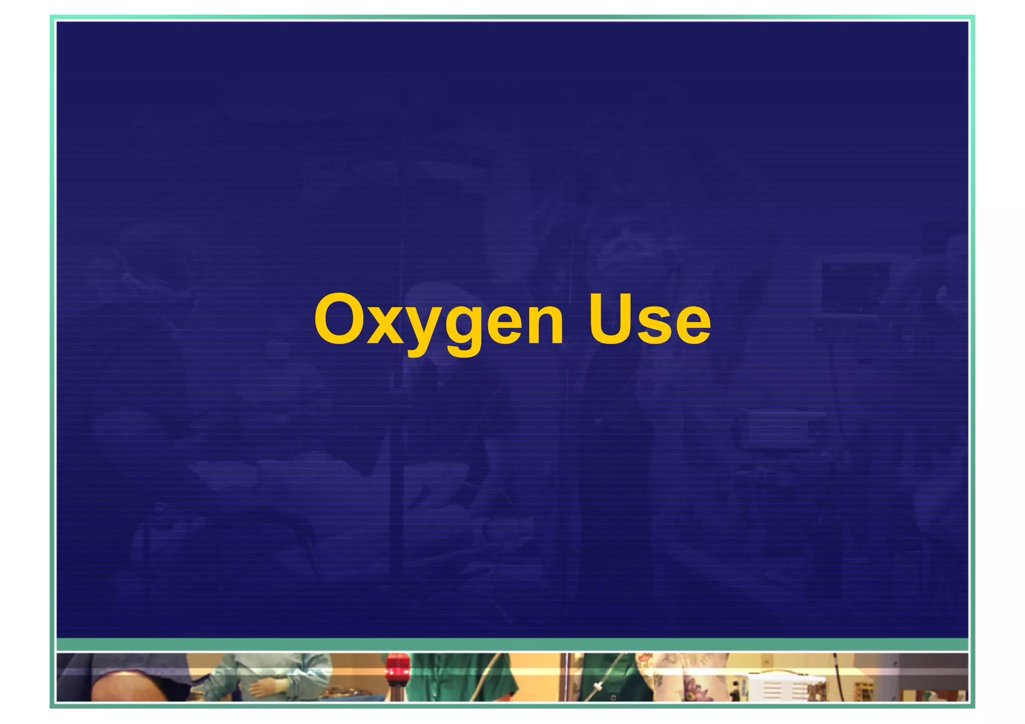 Oxygen Use
 
