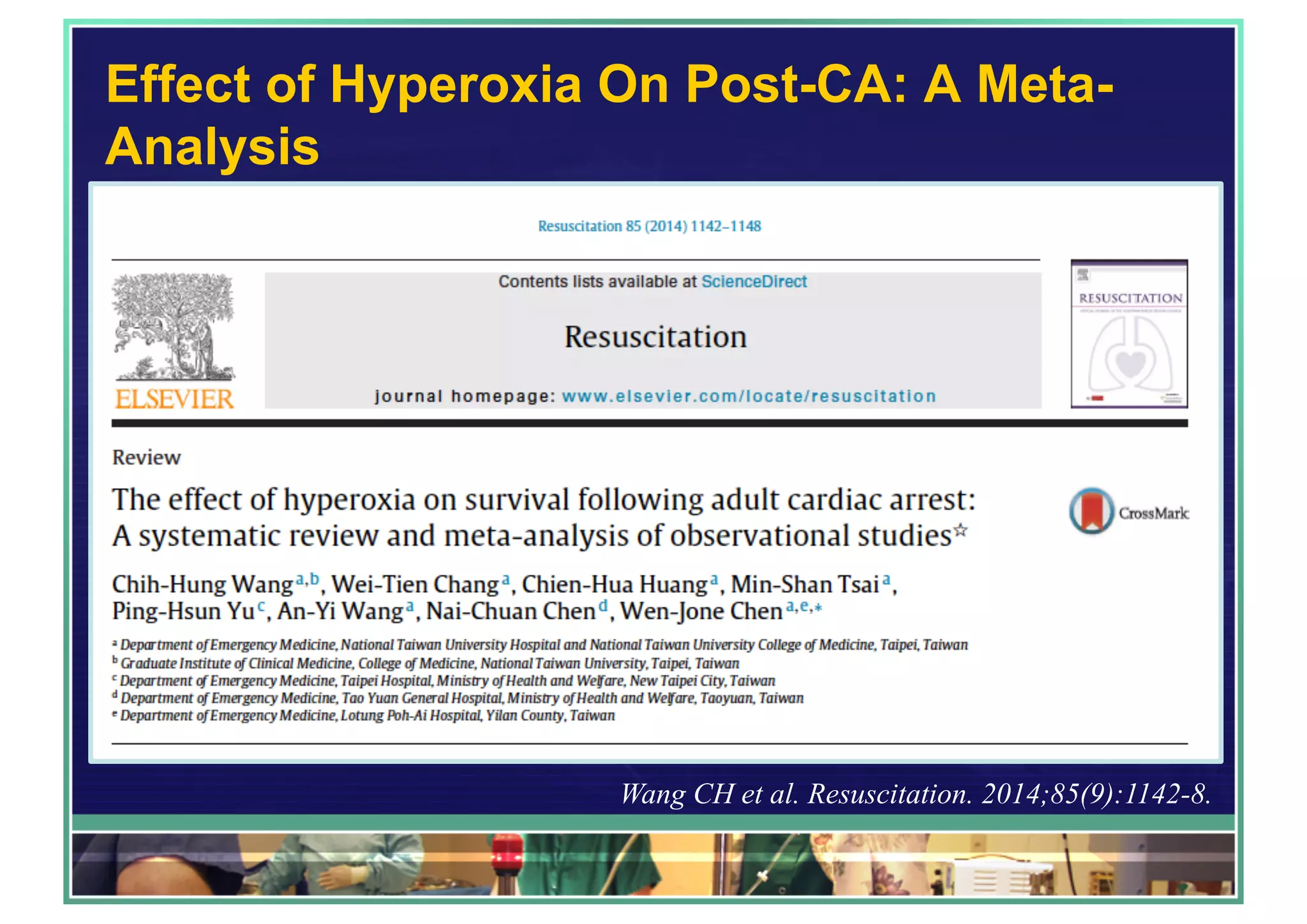Effect of Hyperoxia On Post-CA: A Meta-
Analysis
Wang CH et al. Resuscitation. 2014;85(9):1142-8.
 
