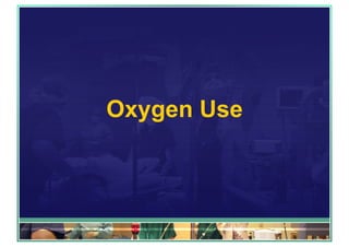Oxygen Use
 