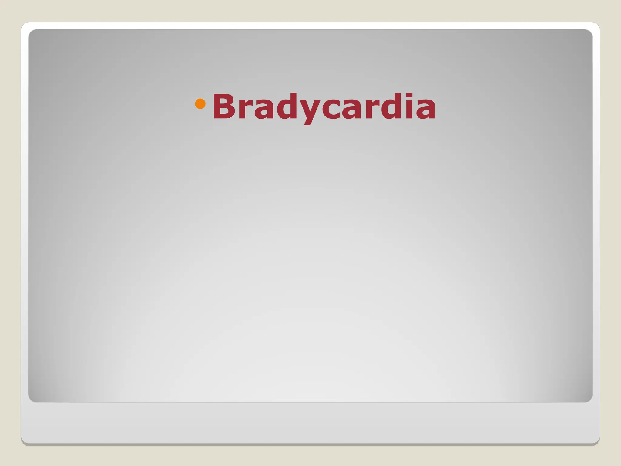 Bradycardia
 