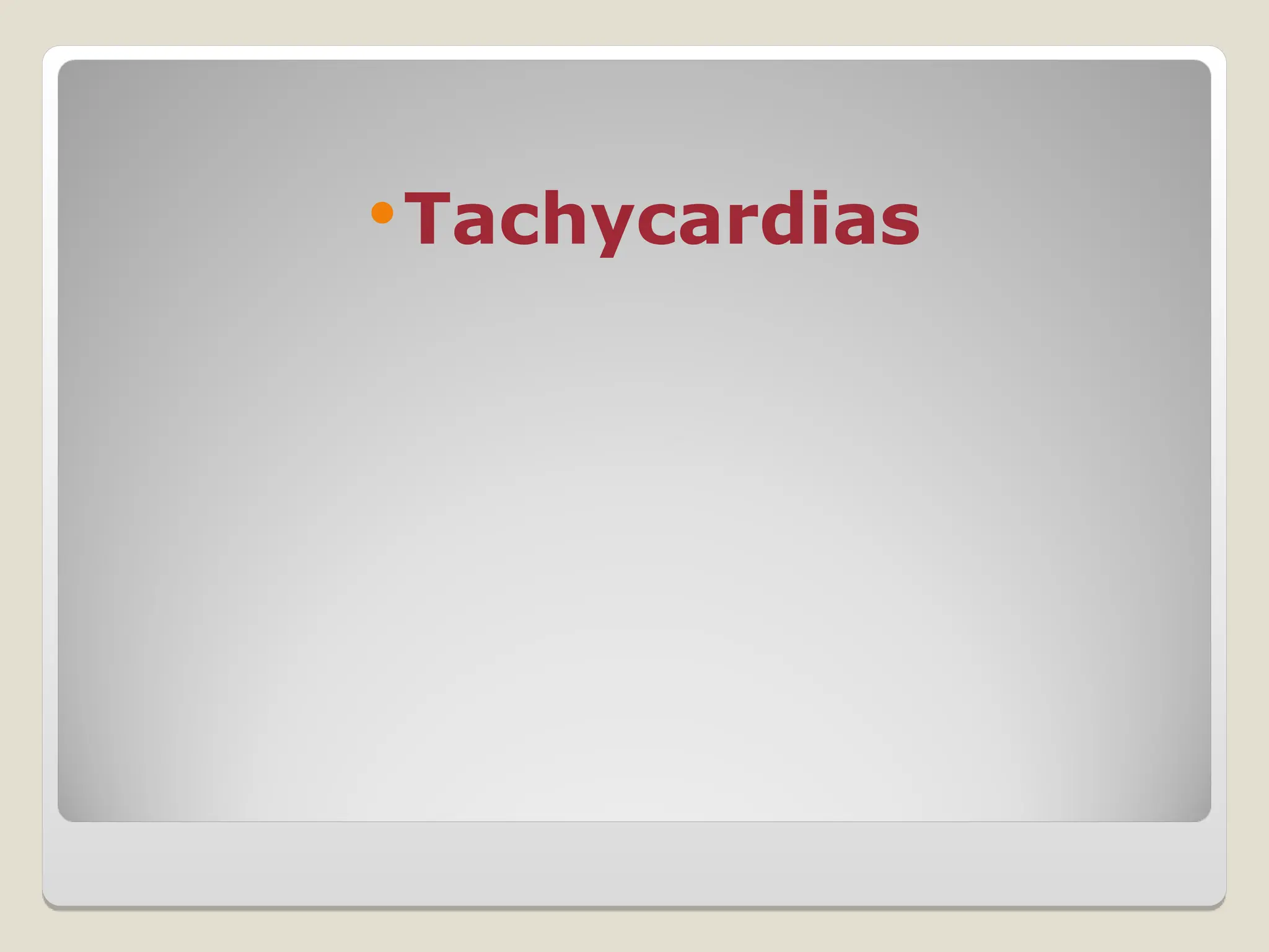 Tachycardias
 