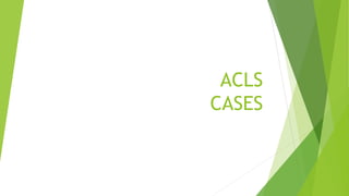 ACLS
CASES
 