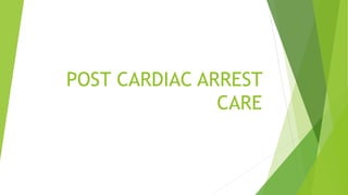 POST CARDIAC ARREST
CARE
 
