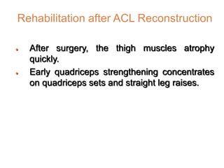 Results of ACL Reconstruction
 The results reported with use of patellar
tendon and hamstring tendons are
comparable.
 