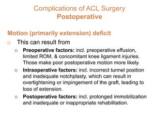 Failure of ACL Reconstruction
 Selection of patients and timing of surgery are
crucial aspects of the preoperative plan.
 