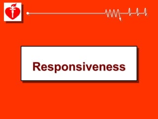 Responsiveness
 