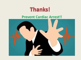 Prevent Cardiac Arrest!!
 
