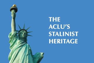 The ACLU's stalinist heritage