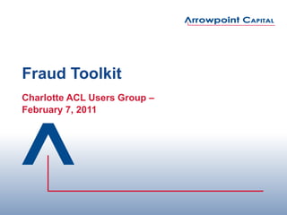 Fraud Toolkit Charlotte ACL Users Group –  February 7, 2011 