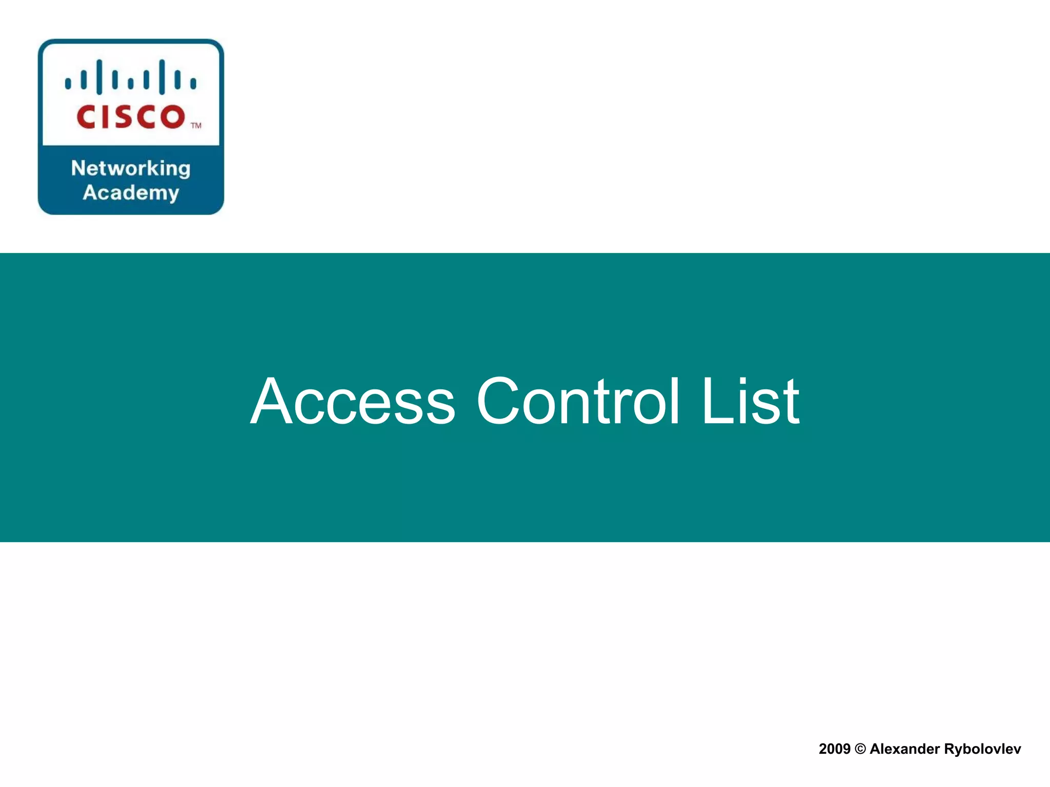 Access Control List 2009 © Alexander Rybolovlev 