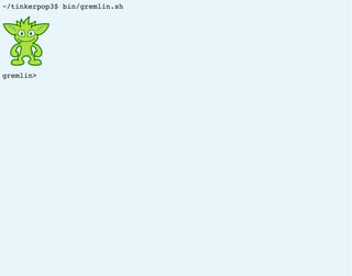 ~/tinkerpop3$ bin/gremlin.sh
gremlin>
 