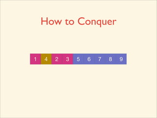 How to Conquer


1   4   2   3   5   6   7   8   9
 
