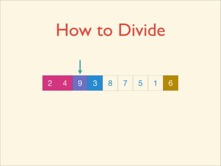 How to Divide

2   4
    9   9
        4   3   8   7   5   1   6
 