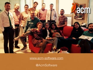 www.acm-software.com
@AcmSoftware
 