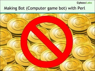Making Bot (Computer game bot) with Perl
 