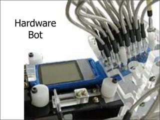 Hardware
   Bot
 