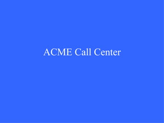 ACME Call Center 