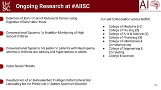 Ongoing Research at #AIISC
152
Detection of Early Onset of Colorectal Cancer using
Digestive Inﬂammation Index
Conversatio...