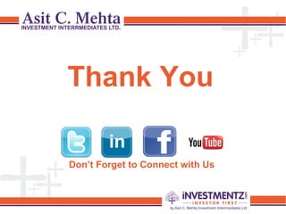 Thank You
Don’t Forget to Connect with Us
 