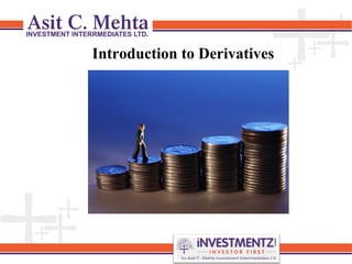 Introduction to Derivatives
By
 