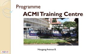 Programme
ACMITraining Centre
Hougang Avenue 8.
 