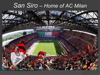 San Siro – Home of AC Milan
● Georgia
 