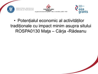 vzj.geoscienceworld.org440 × 383; is.mendelu.cz605 × 463
• Potențialul economic al activităților
tradiționale cu impact minim asupra sitului
ROSPA0130 Maţa – Cârja -Rădeanu
 