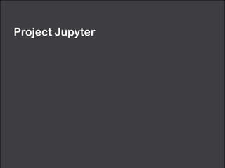 Project Jupyter
 