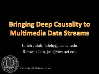 Laleh Jalali, lalehj@ics.uci.edu
Ramesh Jain, jain@ics.uci.edu
University of California, Irvine