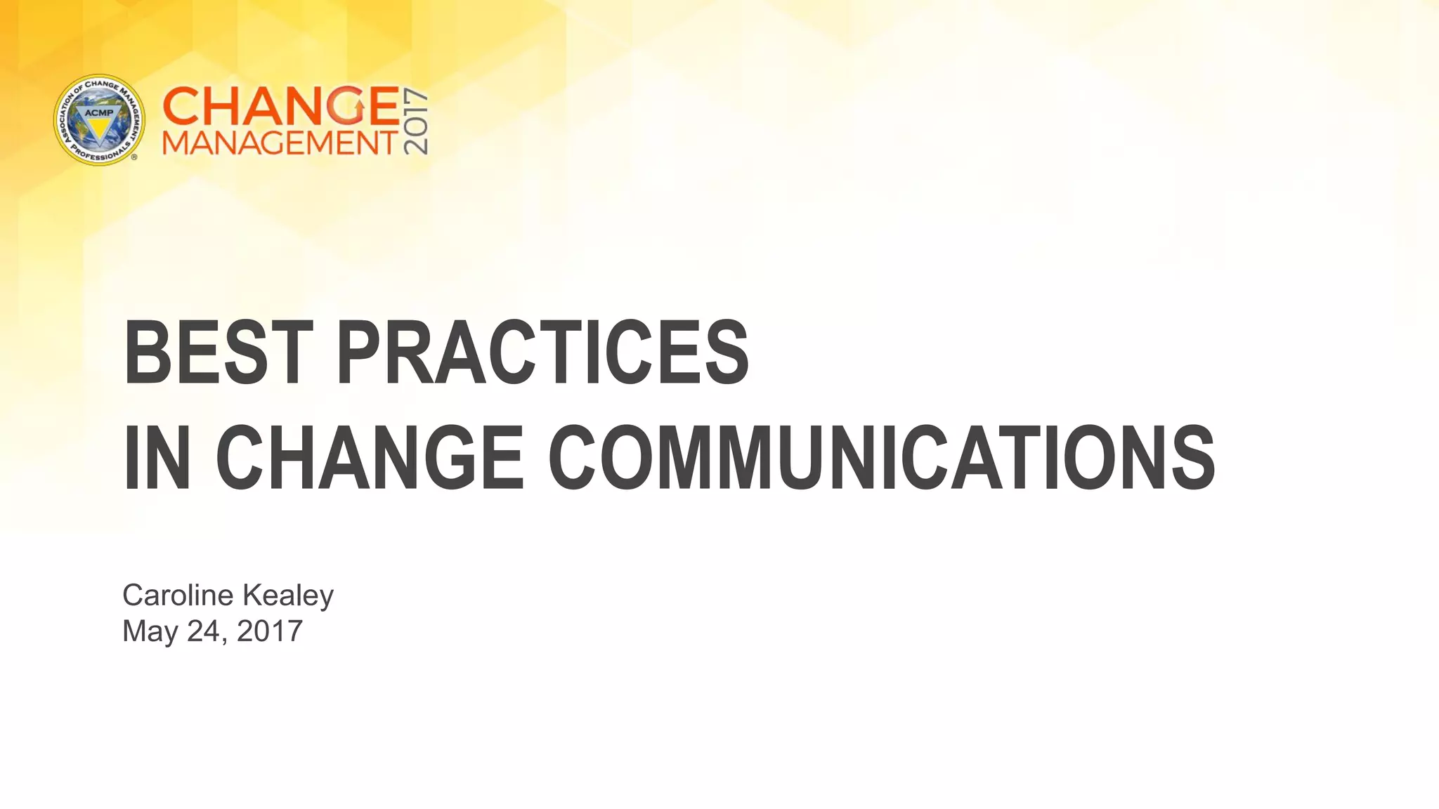 ACMP Global Conference Best Practices in Change Communications
