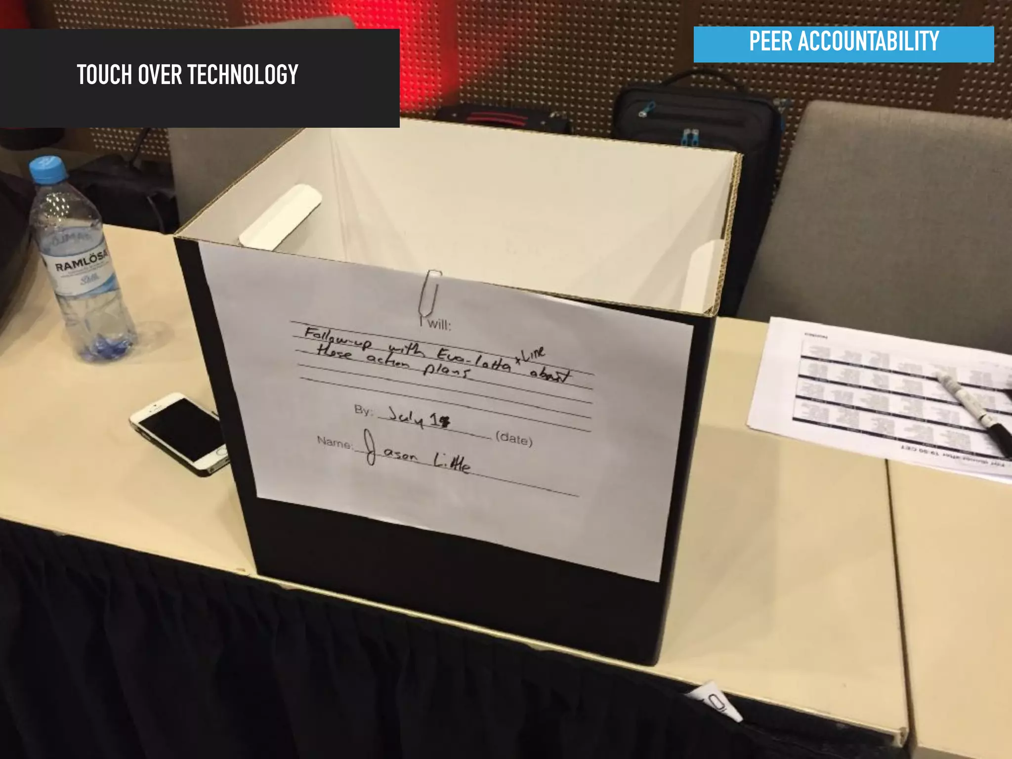 PEER ACCOUNTABILITY
TOUCH OVER TECHNOLOGY
 