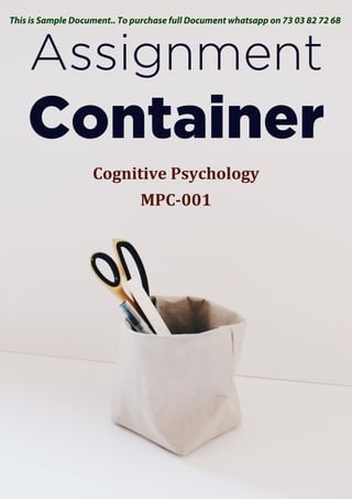 Cognitive Psychology
MPC-001
This is Sample Document.. To purchase full Document whatsapp on 73 03 82 72 68
 