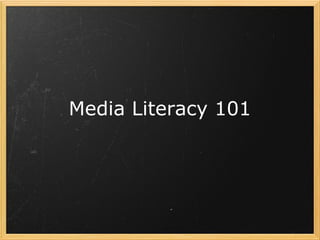 Media Literacy 101
 