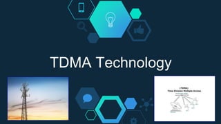 TDMA Technology
 