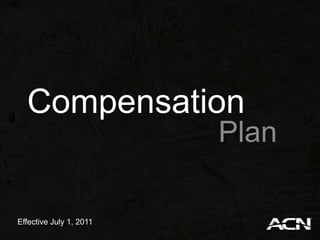 Compensation
                         Plan

Effective July 1, 2011
 
