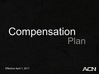 Compensation
                          Plan

Effective April 1, 2011
 