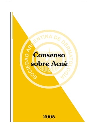 Consenso
sobre Acné
2005
 