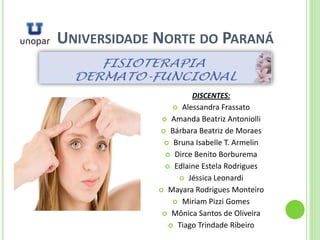 UNIVERSIDADE NORTE DO PARANÁ 
DISCENTES: 
Alessandra Frassato 
Amanda Beatriz Antoniolli 
Bárbara Beatriz de Moraes 
Bruna Isabelle T. Armelin 
Dirce Benito Borburema 
Edlaine Estela Rodrigues 
Jéssica Leonardi 
Mayara Rodrigues Monteiro 
Miriam Pizzi Gomes 
Mônica Santos de Oliveira 
Tiago Trindade Ribeiro  