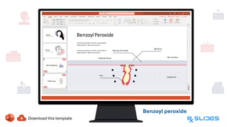 Benzoyl peroxide
Benzoyl peroxide is
good for all types of
acne, including cysts,
blackheads and
whiteheads, but it's
particularly great at
treating inflammatory
cystic acne.
 